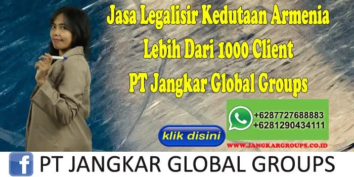 Jasa Legalisir Kedutaan Armenia Lebih Dari 1000 Client PT Jangkar Global Groups