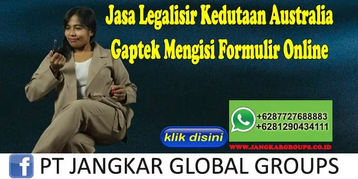 Jasa Legalisir Kedutaan Australia Gaptek Mengisi Formulir Online