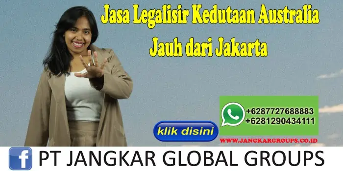 Jasa Legalisir Kedutaan Australia Jauh dari Jakarta