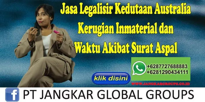 Jasa Legalisir Kedutaan Australia Kerugian Inmaterial dan Waktu Akibat Surat Aspal