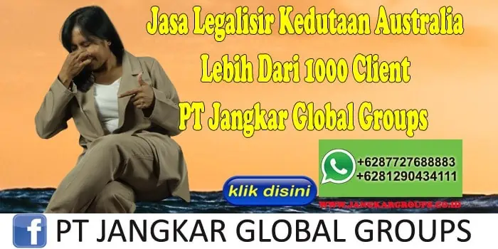 Jasa Legalisir Kedutaan Australia Lebih Dari 1000 Client PT Jangkar Global Groups