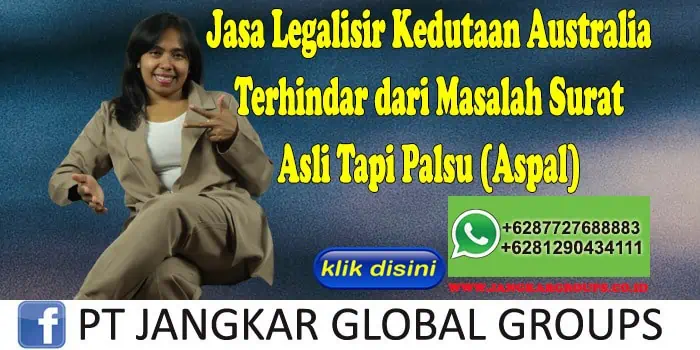 Jasa Legalisir Kedutaan Australia Terhindar dari Masalah Surat Asli Tapi Palsu (Aspal)