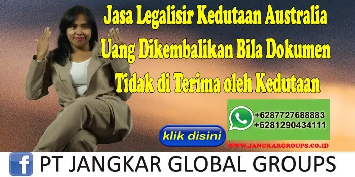 Jasa Legalisir Kedutaan Australia Uang Dikembalikan Bila Dokumen Tidak di Terima oleh Kedutaan