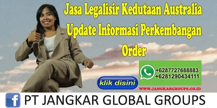 Jasa Legalisir Kedutaan Australia Update Informasi Perkembangan Order