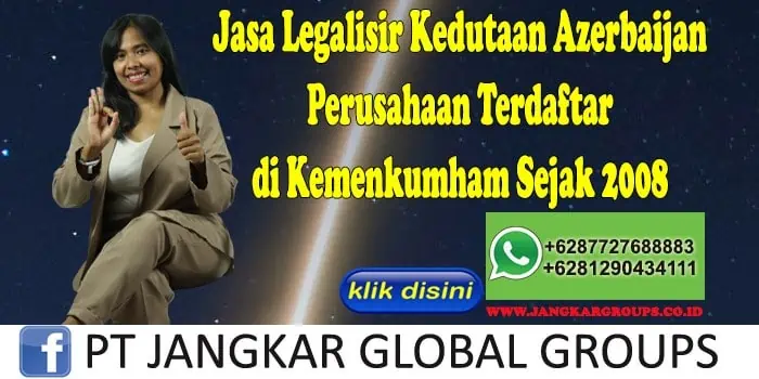 Jasa Legalisir Kedutaan Azerbaijan Perusahaan Terdaftar di Kemenkumham Sejak 2008