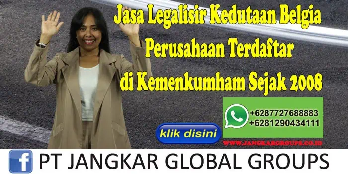 Jasa Legalisir Kedutaan Belgia Perusahaan Terdaftar di Kemenkumham Sejak 2008