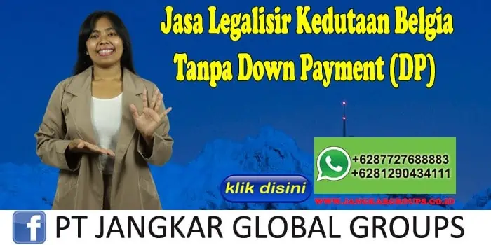 Jasa Legalisir Kedutaan Belgia Tanpa Down Payment (DP)