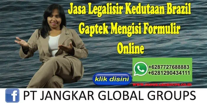 Jasa Legalisir Kedutaan Brazil Gaptek Mengisi Formulir Online