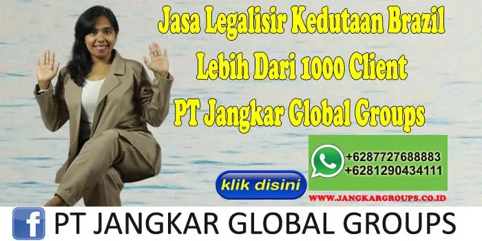 Jasa Legalisir Kedutaan Brazil Lebih Dari 1000 Client PT Jangkar Global Groups