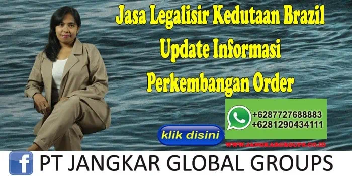 Jasa Legalisir Kedutaan Brazil Update Informasi Perkembangan Order