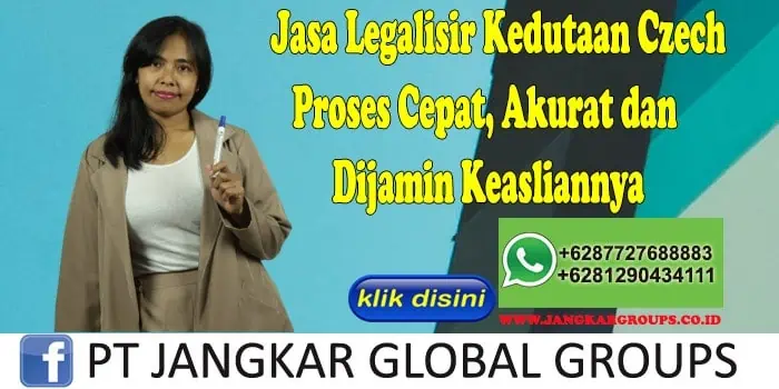 Jasa Legalisir Kedutaan Czech Proses Cepat, Akurat dan Dijamin Keasliannya