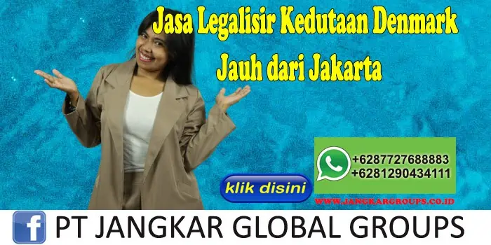 Jasa Legalisir Kedutaan Denmark Jauh dari Jakarta