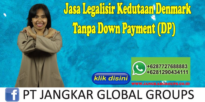 Jasa Legalisir Kedutaan Denmark Tanpa Down Payment (DP)