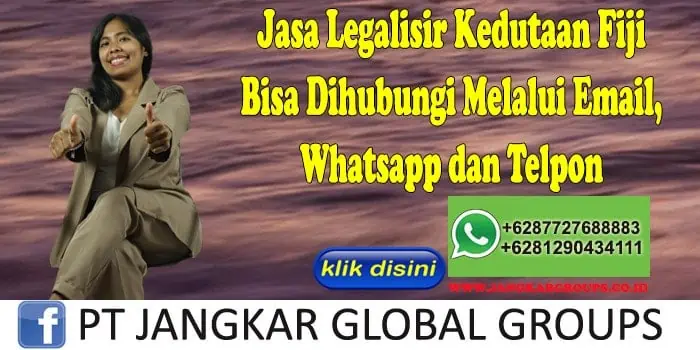 Jasa Legalisir Kedutaan Fiji Bisa Dihubungi Melalui Email, Whatsapp dan Telpon