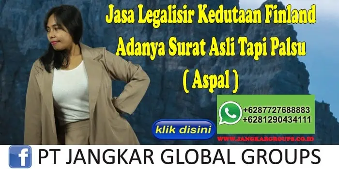 Jasa Legalisir Kedutaan Finland Adanya Surat Asli Tapi Palsu ( Aspal )