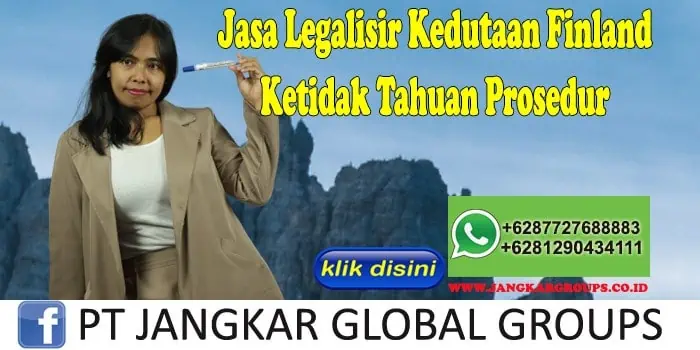 Jasa Legalisir Kedutaan Finland Ketidak Tahuan Prosedur