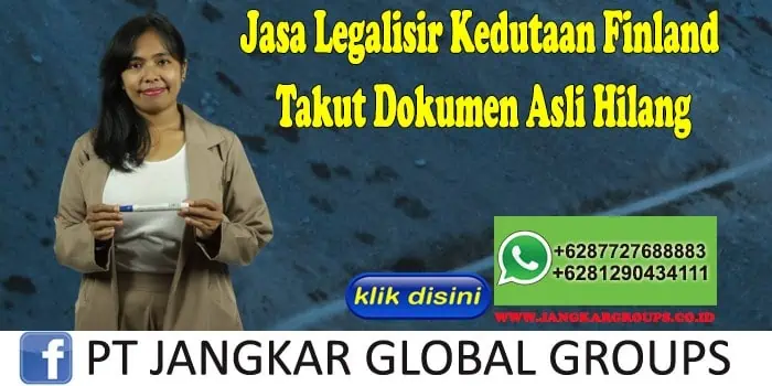 Jasa Legalisir Kedutaan Finland Takut Dokumen Asli Hilang