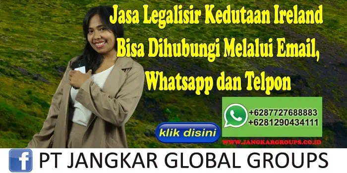 Jasa Legalisir Kedutaan Ireland Bisa Dihubungi Melalui Email, Whatsapp dan Telpon