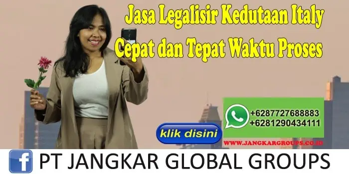 Jasa Legalisir Kedutaan Italy Cepat dan Tepat Waktu Proses