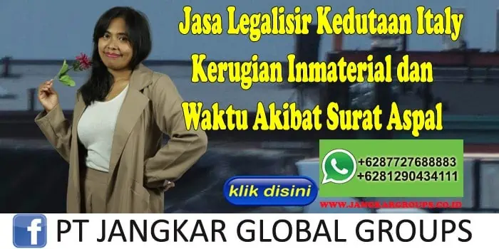 Jasa Legalisir Kedutaan Italy Kerugian Inmaterial dan Waktu Akibat Surat Aspal