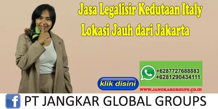 Jasa Legalisir Kedutaan Italy Lokasi Jauh dari Jakarta