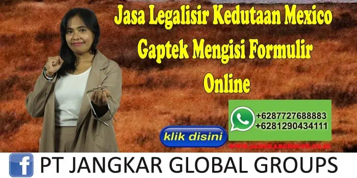 Jasa Legalisir Kedutaan Mexico Gaptek Mengisi Formulir Online