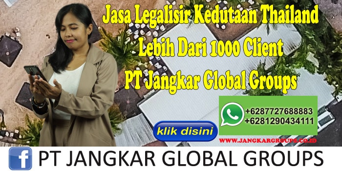 Jasa Legalisir Kedutaan Thailand Lebih Dari 1000 Client PT Jangkar Global Groups