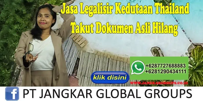 Jasa Legalisir Kedutaan Thailand Takut Dokumen Asli Hilang