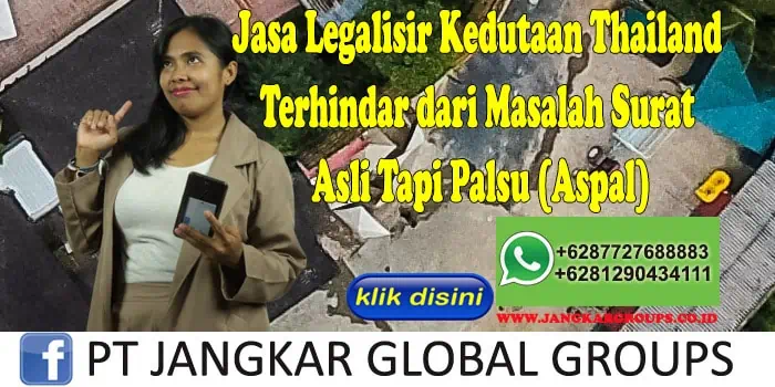 Jasa Legalisir Kedutaan Thailand Terhindar dari Masalah Surat Asli Tapi Palsu (Aspal)