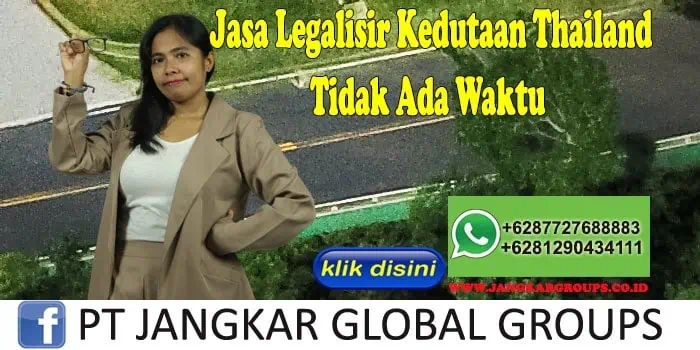 Jasa Legalisir Kedutaan Thailand Tidak Ada Waktu