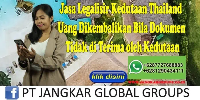 Jasa Legalisir Kedutaan Thailand Uang Dikembalikan Bila Dokumen Tidak di Terima oleh Kedutaan