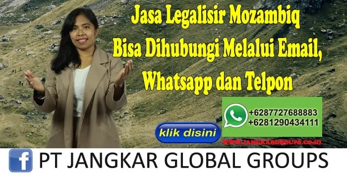 Jasa Legalisir Mozambiq Bisa Dihubungi Melalui Email, Whatsapp dan Telpon