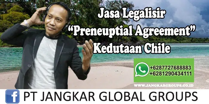 Jasa Legalisir Preneuptial Agreement Kedutaan Chile