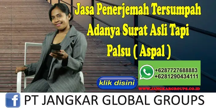 Jasa Penerjemah Tersumpah Adanya Surat Asli Tapi Palsu ( Aspal )