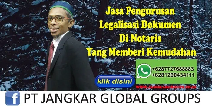 Jasa Pengurusan Legalisasi Dokumen Di Notaris Yang Memberi Kemudahan