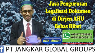 Jasa Pengurusan Legalisasi Dokumen di Dirjen AHU Bebas Ribet