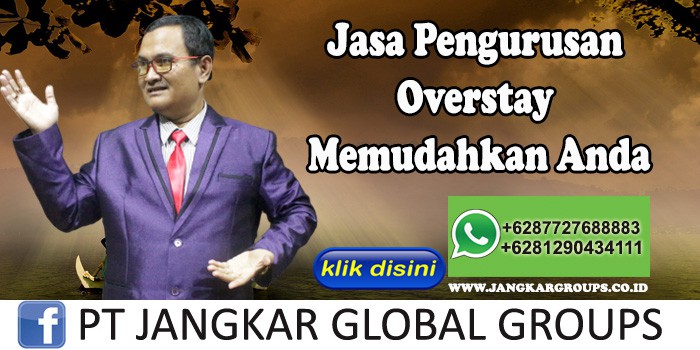 Jasa Pengurusan Overstay Memudahkan Anda