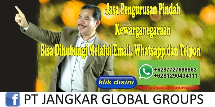 Jasa Pengurusan Pindah Kewarganegaraan Bisa Dihubungi Melalui Email, Whatsapp dan Telpon