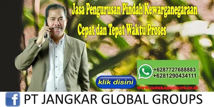 Jasa Pengurusan Pindah Kewarganegaraan Cepat dan Tepat Waktu Proses