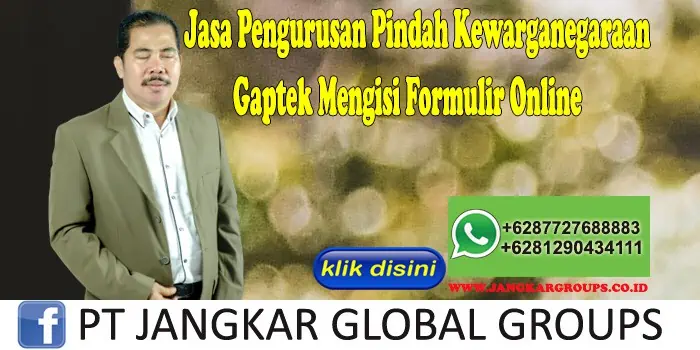 Jasa Pengurusan Pindah Kewarganegaraan Gaptek Mengisi Formulir Online