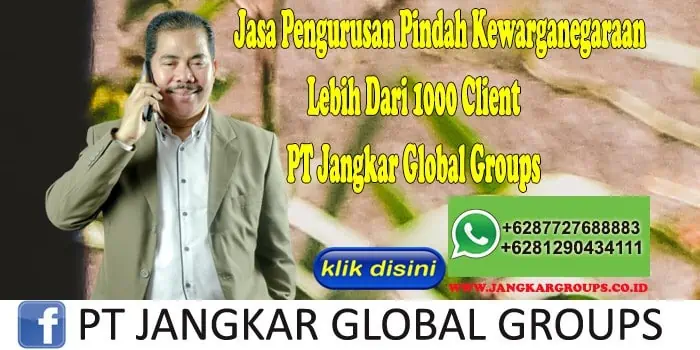 Jasa Pengurusan Pindah Kewarganegaraan Lebih Dari 1000 Client PT Jangkar Global Groups