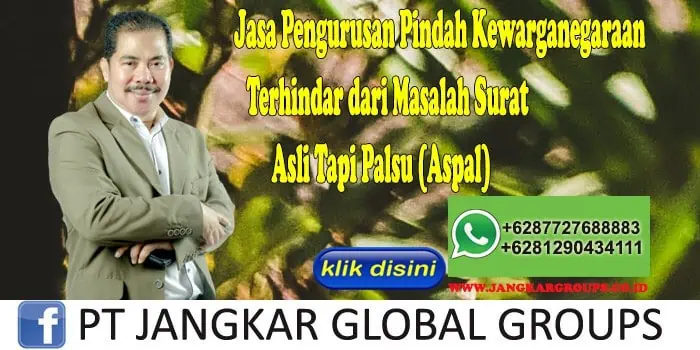 Jasa Pengurusan Pindah Kewarganegaraan Terhindar dari Masalah Surat Asli Tapi Palsu (Aspal)