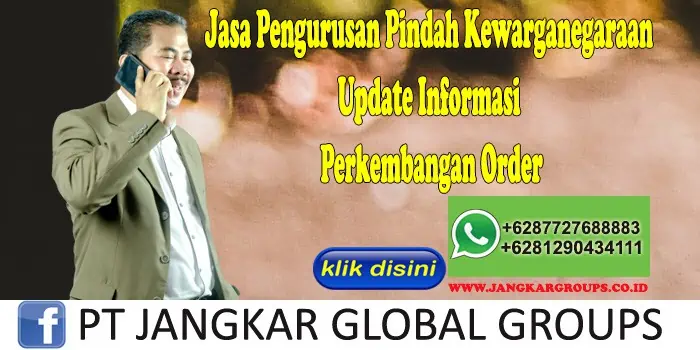 Jasa Pengurusan Pindah Kewarganegaraan Update Informasi Perkembangan Order