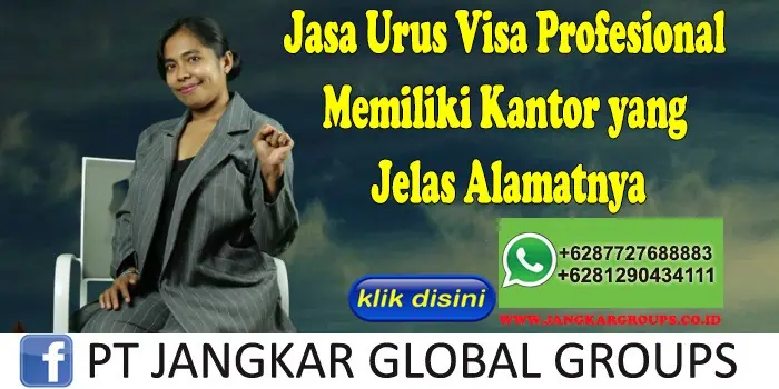 Jasa Urus Visa Profesional Memiliki Kantor yang Jelas Alamatnya