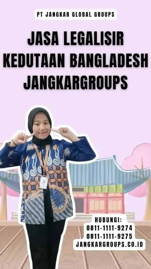 Jasa legalisir kedutaan Bangladesh Jangkargroups