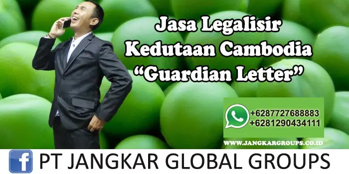 Legalisir Kedutaan Cambodia Guardian Letter