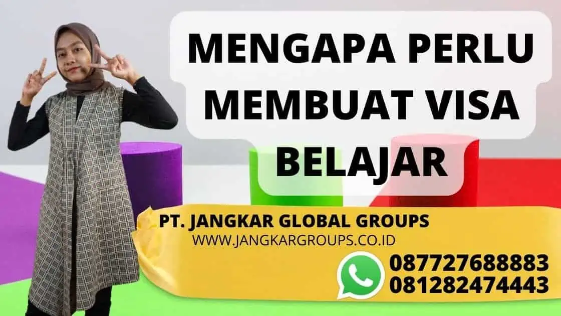 MENGAPA PERLU MEMBUAT VISA BELAJAR