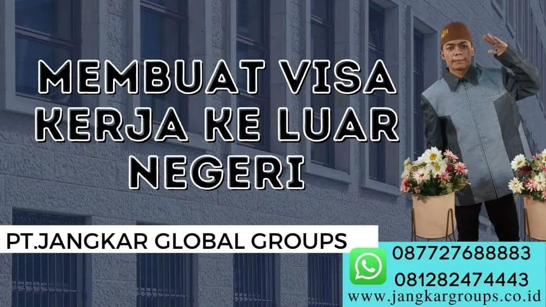 Membuat Visa Kerja Ke Luar Negeri