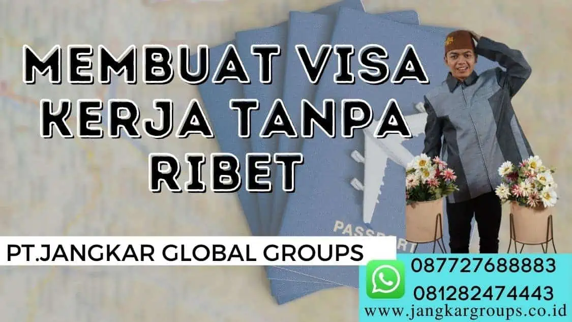 Membuat Visa Kerja Tanpa Ribet