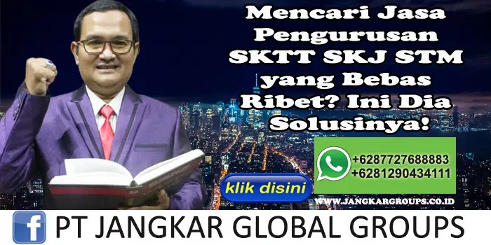 Mencari Jasa Pengurusan SKTT SKJ STM yang Bebas Ribet Ini Dia Solusinya